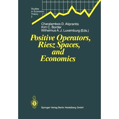 预订 Positive Operators, Riesz Spaces, and Economics: Proceedings of a Conference at Caltech, Pasadena, California, Apri