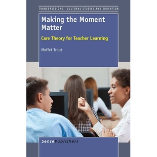 for Making Care 预订 Teacher 关怀理论 Moment 让时刻变得重要：教师学习 the 9789462091085 Matter Learning Theory