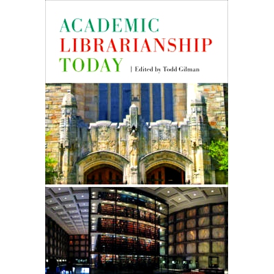 预订 Academic Librarianship Today 今日学术图书馆（精装）: 9781442278745