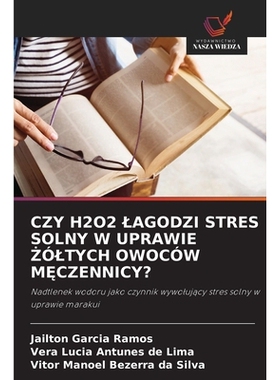 预订 CZY H2O2 LAGODZI STRES SOLNY W UPRAWIE  ÓLTYCH OWOCÓW M CZENNICY?: Nadtlenek wodoru jako czynnik wywolujacy stres