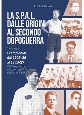 预订 VOLUME 2 - La S.P.A.L. dalle origini al secondo dopoguerra (edizione in bianco e nero): I campionati dal 1925-26 al