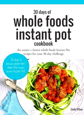 预订 30 Days of Whole Foods Instant Pot Cookbook: The Easiest + Fastest Whole Foods Instant Pot Recipes For Your 30-Day
