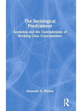 预订 The Sociological Predicament: Academia and the Contradictions of Working Class Consciousness 社会学困境：学术界与工