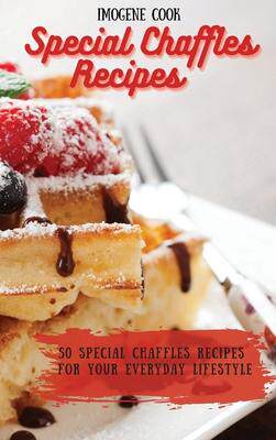 [预订]Special Chaffles Recipes: 50 Special Chaffles Recipes for your Everyday Lifestyle 9781802771596