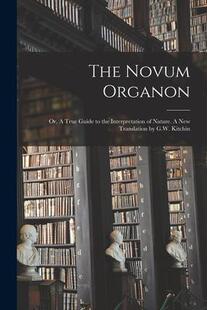 Nature. the new Novum Interpretation 预订 G.W. Translation Kitch True Organon; Guide 9781017025101 The