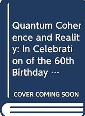 【预订】QUANTUM COHERENCE AND REALITY: IN CELEBRATION OF THE 60TH BIRTHDAY OF YAKIR AHARONOV