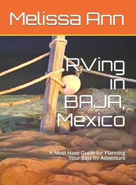 预订 RVing in BAJA, Mexico: A Must Have Guide for Planning Your Baja RV Adventure: 9798599094821