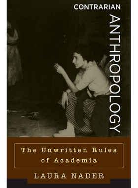 预订 CONTRARIAN ANTHROPOLOGY: THE UNWRITTEN RULES OF ACADEMIA: 9781785337086