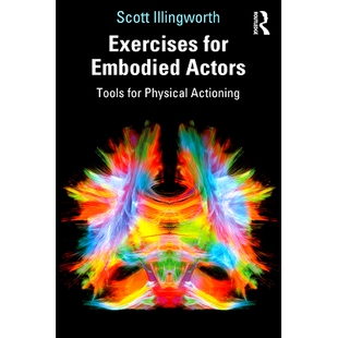 预订 Exercises for Embodied Actors: Tools for Physical Actioning 具体化演员的表演：用于物理活动的工具: 9780367433840