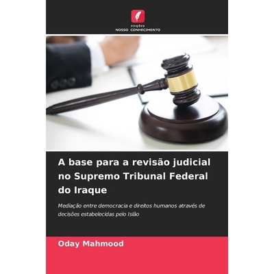 预订 A base para a revisão judicial no Supremo Tribunal Federal do Iraque: Mediação entre democracia e direitos human