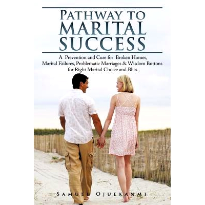 预订 Pathway to Marital Success: A Prevention and Cure for Broken Homes, Marital Failures, Problematic Marriages & Wisdo
