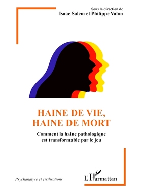预订 Haine de vie, haine de mort : comment la haine pathologique est transformable par le jeu 对生命的仇恨，对死亡的仇恨