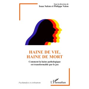 预订 Haine de vie, haine de mort: comment la haine pathologique est transformable par le jeu对生命的仇恨，对死亡的仇恨