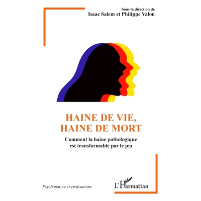 预订 Haine de vie, haine de mort : comment la haine pathologique est transformable par le jeu 对生命的仇恨，对死亡的仇恨