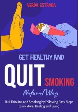 [预订]Get Healthy and Quit Smoking Natural Way: : Quit Drinking and Smoking by Following Easy Steps to a N 9781915322326