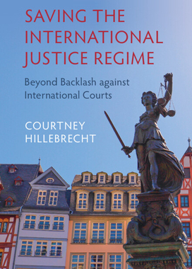 【预订】Saving the International Justice Regime: Beyond Backlash Against International Courts