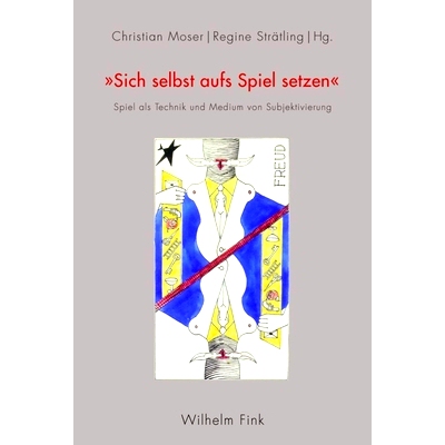 预订 Sich selbst aufs Spiel setzen: Spiel als Technik und Medium von Subjektivierung 危险之下：技术的游戏和主体化的媒介: