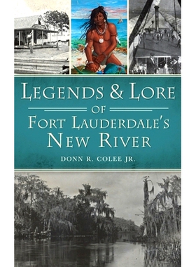 预订 Legends and Lore of Fort Lauderdale’s New River 劳德代尔堡新河的传说和传说: 9781540246110