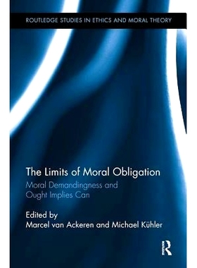 预订 The Limits of Moral Obligation: Moral Demandingness and Ought Implies Can 道德义务的限度：道德要求和应该意味着可以: