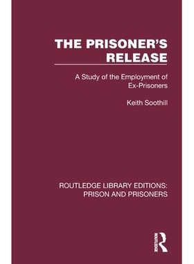 预订 The Prisoner’s Release: A Study of the Employment of Ex-Prisoners 囚犯释放：刑满释放人员就业问题研究（重印版）: 97