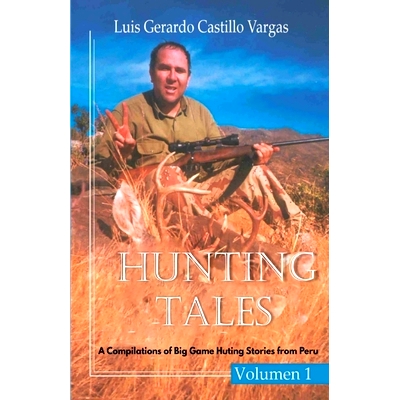 预订 Hunting Tales. Vol I. A Compilation of Big Game Hunting stories from Peru Luis: 9781088239476