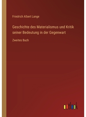 预订 Geschichte des Materialismus und Kritik seiner Bedeutung in der Gegenwart: Zweites Buch: 9783368644444