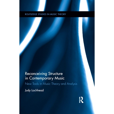 预订 Reconceiving Structure in Contemporary Music: New Tools in Music Theory and Analysis 当代音乐结构的再认识：音乐理论