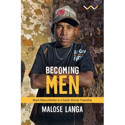预订 Becoming Men: Black Masculinities in a South African Township: 9781776145713