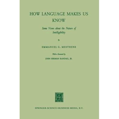 预订 How Language Makes Us Know: Some Views about the Nature of Intelligibility: 9789401757744