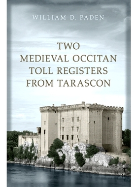 预订 Two Medieval Occitan Toll Registers from Tarascon 来自塔拉斯孔的两个中世纪奥克西坦语收费登记（丛书）: 9781442629349