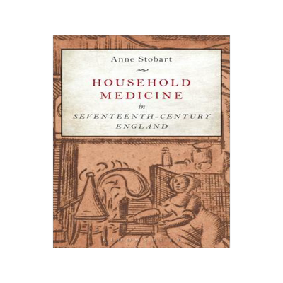 [预订]Household Medicine in Seventeenth-Century England 9781472580344