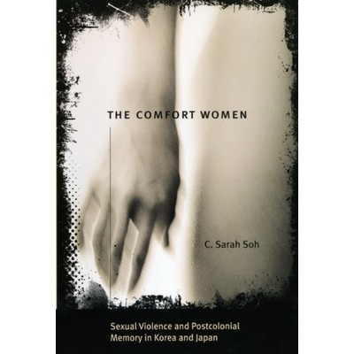 预订 The Comfort Women: Sexual Violence and Postcolonial Memory in Korea and Japan 慰安妇:韩国和日本的性暴力和后殖民记