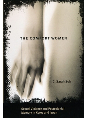 预订 The Comfort Women: Sexual Violence and Postcolonial Memory in Korea and Japan 慰安妇：韩国和日本的性暴力和后殖民记