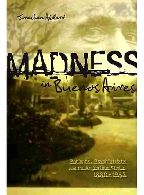 预订 Madness in Buenos Aires: Patients, Psychiatrists and the Argentine State, 1880-1983: 9781552382332