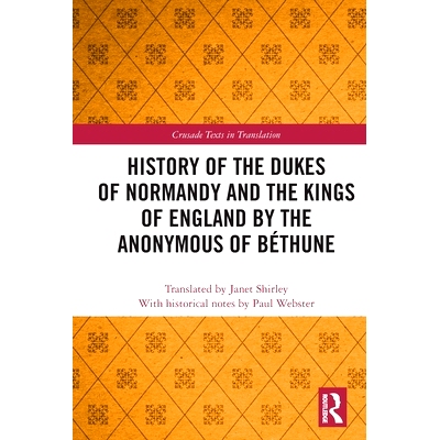预订 History of the Dukes of Normandy and the Kings of England by the Anonymous of Béthune 贝特恩匿名写作的诺曼底公爵与