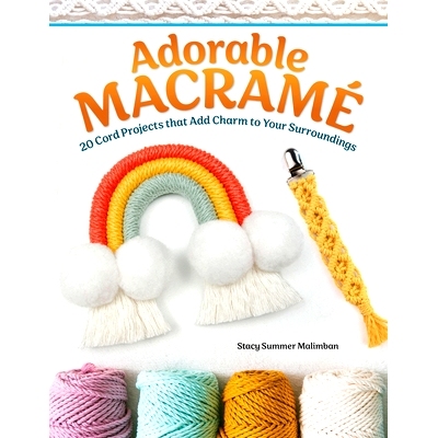 预订 Adorable Macrame: 20 Cord Projects That Add Charm to Your Surroundings 可爱的花边结：20 种可为您的周围环境增添魅力