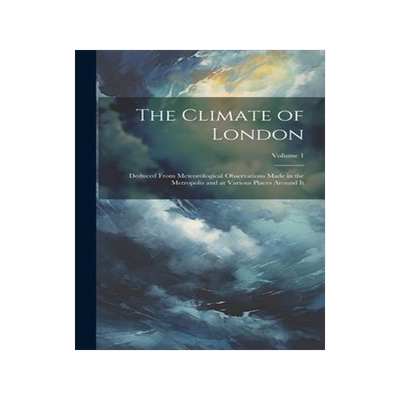 [预订]The Climate of London: Deduced From Meteorological Observations Made in the Metropolis and at Variou 9781020261145