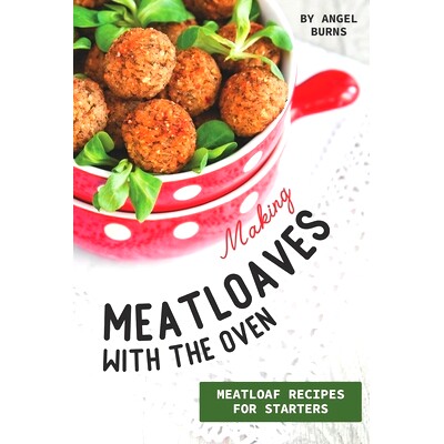 预订 Making Meatloaves with the Oven: Meatloaf Recipes for Starters: 9781697067439