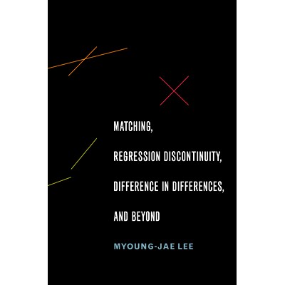 Matching, Regression Discontinuity, Difference in Differences, and Beyond 匹配、回归不连续、不同的差异等等: 97801902587