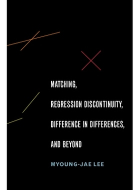 Matching, Regression Discontinuity, Difference in Differences, and Beyond 匹配、回归不连续、不同的差异等等: 97801902587