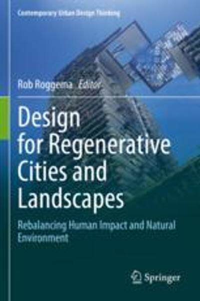 [预订]Design for Regenerative Cities and Landscapes: Rebalancing Human Impact and Natural Environment 9783030970253