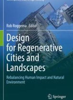 [预订]Design for Regenerative Cities and Landscapes: Rebalancing Human Impact and Natural Environment 9783030970253