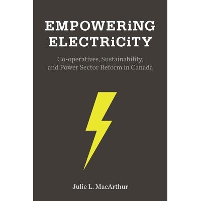 预订 Empowering Electricity: Co-Operatives, Sustainability, and Power Sector Reform in Canada 授权的电流：合作社，可持续