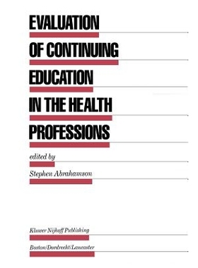 预订 Evaluation of Continuing Education in the Health Professions: 9789401087070