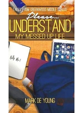 预订 Please... Understand My Messed Up Life - Tales from Greenwood Middle School: 9781641820943