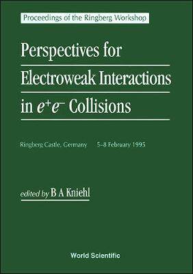 【预订】PERSPECTIVES FOR ELECTROWEAK INTERACTIONS IN E+E- COLLISIONS - PROCEEDINGS OF THE RINGBERG WORKSHOP