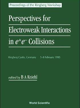 【预订】PERSPECTIVES FOR ELECTROWEAK INTERACTIONS IN E+E- COLLISIONS - PROCEEDINGS OF THE RINGBERG WORKSHOP
