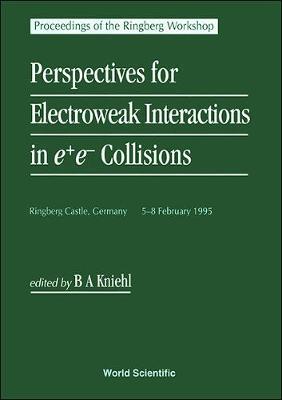 【预订】PERSPECTIVES FOR ELECTROWEAK INTERACTIONS IN E+E- COLLISIONS - PROCEEDINGS OF THE RINGBERG WORKSHOP