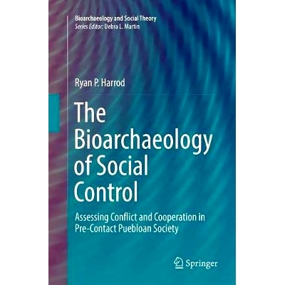 预订 The Bioarchaeology of Social Control: Assessing Conflict and Cooperation in Pre-Contact Puebloan Society: 978331986