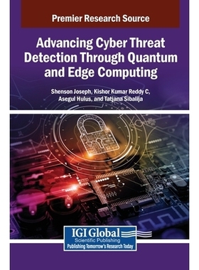 预订 Advancing Cyber Threat Detection Through Quantum and Edge Computing: 9798337335513